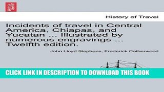 Best Seller Incidents of travel in Central America, Chiapas, and Yucatan ... Illustrated by