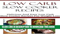 Best Seller Low Carb Slow Cooker Recipes: Delicious And Easy Low Carb Slow Cooker Recipes (Low