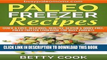 Ebook Paleo Freezer Recipes: Quick   Easy, Delicious, Healthy, Gluten   Dairy-Free, Paleo Freezer
