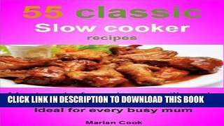 Best Seller 55 classic slow cooker recipes: Master chef meals you will cook with little effort.