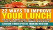 Ebook 22 WAYS TO IMPROVE YOUR LUNCH: WRAPS, SANDWICHES, SOUPS, SALADS AND SNACK RECIPES FOR SCHOOL
