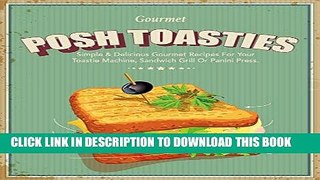 Best Seller Posh Toasties: Simple   Delicious Gourmet Recipes For Your Toastie Machine, Sandwich