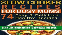 Ebook Slow Cooker Recipes for Busy Moms: 74 healthy, simple   super delicious slow cooker and