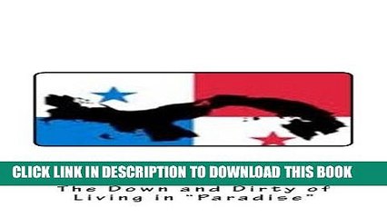 Best Seller The Truth about Panama: The Down and Dirty of Living in "Paradise" Free Read