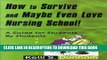 [READ] EBOOK How to Survive and Maybe Even Love Nursing School!: Guide for Students by Students