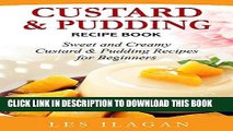 Best Seller Custard and Pudding Recipe Book: Sweet and Creamy Custard and Pudding Recipes for