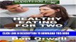 Best Seller Healthy Eating For Two: Over 190 Quick   Easy Gluten Free Low Cholesterol Whole Foods