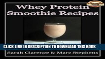Ebook Whey Protein Smoothie Recipes: Improve Health the Whey Way Free Read