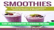 Ebook SMOOTHIES: Enjoy 40+ Delicious, Tasty   Healthy Smoothie Recipes Ever Tasted (SMOOTHIES,