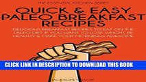 Best Seller Quick and Easy Paleo Breakfast Recipes: Delicious Breakfast Recipes To Eat On The