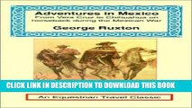 Best Seller Adventures in Mexico: From Vera Cruz to Chihuahua on Horseback During the Mexican War