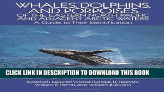 Ebook Whales, Dolphins, and Porpoises: of the Eastern North Pacific and Adjacent Arctic Waters, A