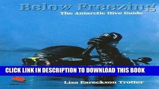 Best Seller Below Freezing: The Antarctic Dive Guide Free Read