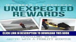 Best Seller Unexpected Rewards: Travelling to the Arctic with a Mobility Scooter Free Read