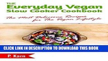 Best Seller The Everyday Vegan Slow Cooker Cookbook: The Most Delicious Recipes for The Vegan