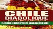 Ebook Chile Diabolique: Create like a Chilihead without Breaking a Sweat. Free Read