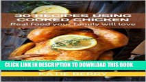 Best Seller 30 Recipes Using Cooked Chicken: Real food your family will love Free Read