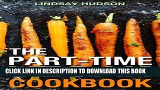 Ebook The Part-Time Vegan Cookbook: Quick and Easy Vegetables You Can Eat Every Day Free Download