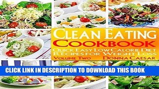 Ebook Clean Eating: Clean Eating Cookbook Volume 2: Quick   Easy Meals for Healthy Weight Loss