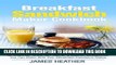 Best Seller Breakfast Sandwich Maker Cookbook: 45 Delicious, Quick and Simple Breakfast Sandwiches
