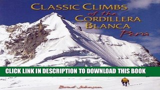 Ebook Classic Climbs of the Cordillera Blanca Peru Free Read