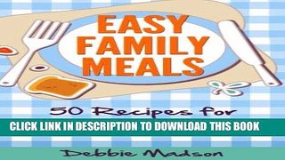 Ebook Easy Family Meals: 50 recipes for everyday cooking (Family Menu Planning Series Book 4) Free