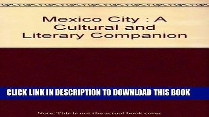 Ebook Mexico City: A Cultural and Literary Companion (Cities of the Imagination) Free Read