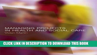 [READ] EBOOK Managing Projects in Health and Social Care ONLINE COLLECTION