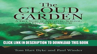 Best Seller The Cloud Garden: A True Story of Adventure, Survival, and Extreme Horticulture Free