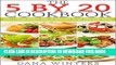 Ebook The 5 By 20 Recipe Book : Just 5 Ingredients And 20 Minutes to An Awesome Meal! Free Read