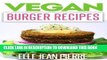 Best Seller Vegan Burger Recipes: The Classic Burger Recreated With No Meat   No Dairy, Vegan