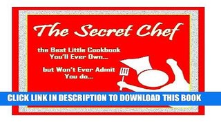 Best Seller The Secret Chef; The Best Little Cookbook You ll Ever Own, But Won t Ever Admit You