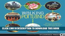 Ebook Walking Portland: 30 Tours of Stumptown s Funky Neighborhoods, Historic Landmarks, Park