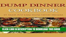 Ebook Dump Dinners: Dump Dinners Cookbook: 50 Dump Dinner Recipes You Would Die For (Dump Dinners,