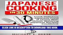 Ebook Japanese Cooking in 30 Minutes: Cook Delicious Japanese Food at Home With Mouth Watering