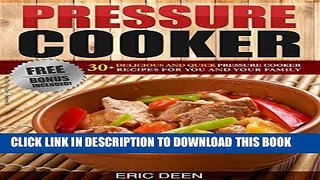 Ebook Pressure Cooker: 30+ Delicious and Quick Pressure Cooker Recipes For You and Your Family!