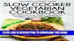 Ebook Slow Cooker Vegetarian Cookbook: 30 Delicious and Healthy Vegetarian Recipes You Can