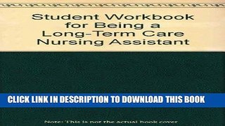 [READ] EBOOK Student Workbook for Being a Long-Term Care Nursing Assistant BEST COLLECTION