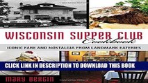 Ebook Wisconsin Supper Club Cookbook: Iconic Fare and Nostalgia from Landmark Eateries Free Read