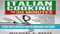 Ebook Italian Cooking in 30 Minutes: Cook Delicious Italian Food at Home With Mouth Watering