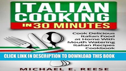 Ebook Italian Cooking in 30 Minutes: Cook Delicious Italian Food at Home With Mouth Watering