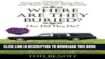 Ebook Where Are They Buried?: How Did They Die? Fitting Ends and Final Resting Places of the