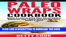 Ebook Paleo Wraps Cookbook: Quick   Easy Gluten Free Paleo Wraps, Burritos and Lunch Recipes for