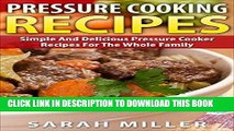 Best Seller Pressure cooking recipes: Simple And Delicious Pressure Cooker Recipes for the Whole
