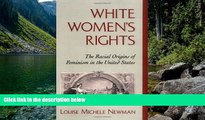 Deals in Books  White Women s Rights: The Racial Origins of Feminism in the United States  Premium