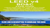 Ebook LEED v4 BD C EXAM GUIDE: A Must-Have for the LEED AP BD C Exam: Study Materials, Sample