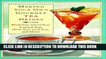 [PDF] Making Your Own Gourmet Tea Drinks: Black Teas, Green Teas, Scented Teas, Herb Teas, Iced