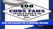 Ebook 100 Things Cubs Fans Should Know   Do Before They Die (100 Things...Fans Should Know) Free