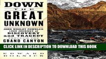 Best Seller Down the Great Unknown: John Wesley Powell s 1869 Journey of Discovery and Tragedy