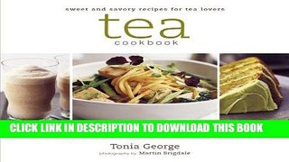 [PDF] Tea Cookbook: Sweet and Savory Recipes for Tea Lovers Popular Online